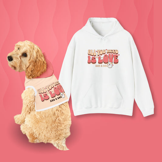 All You Need is Love and a Dog Hoodie 